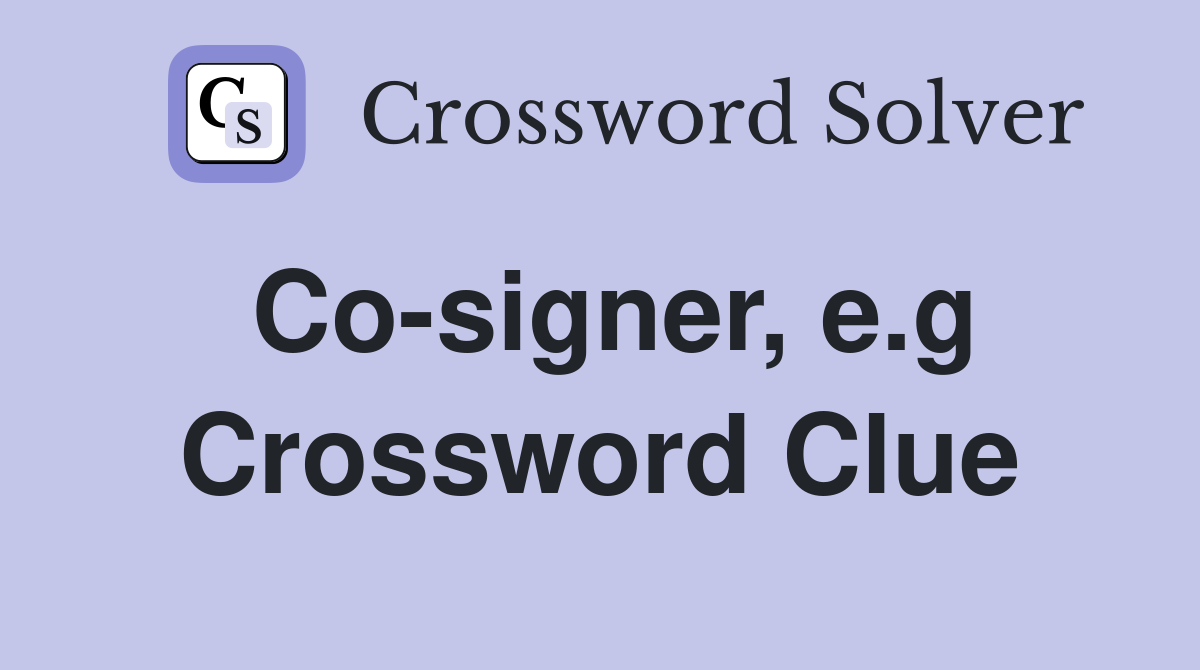 Co-signer, e.g Crossword Clue