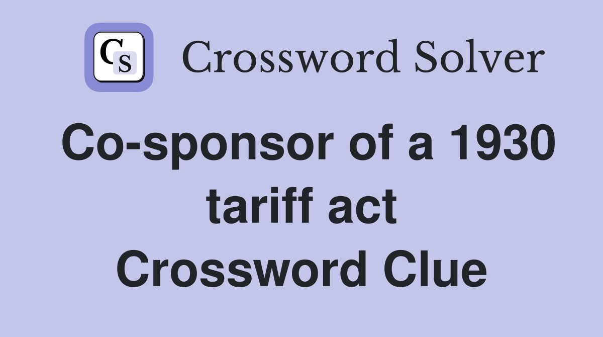 Co-sponsor of a 1930 tariff act Crossword Clue