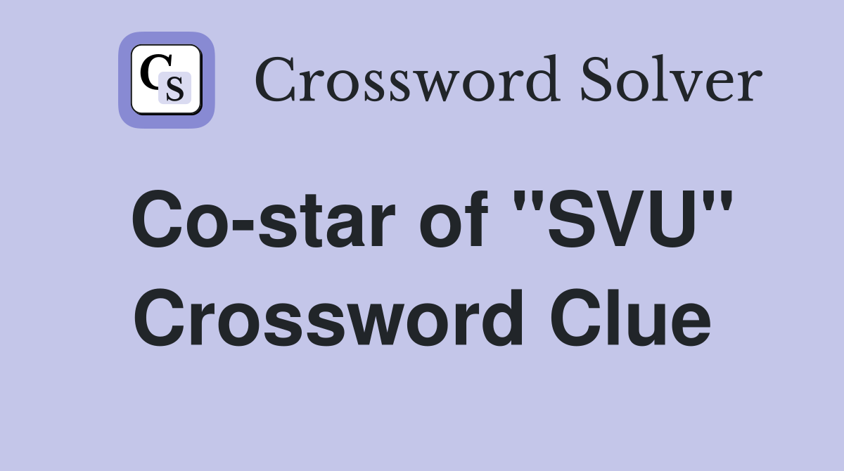 Co-star of "SVU" Crossword Clue