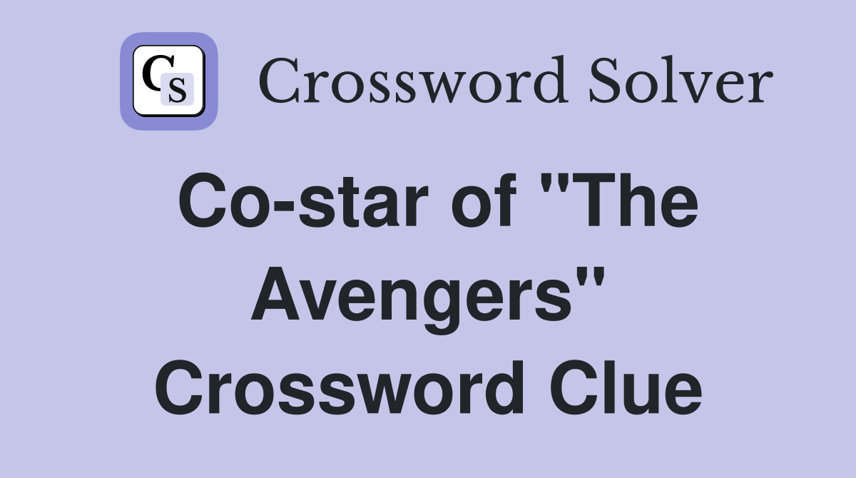 Co-star of "The Avengers" Crossword Clue
