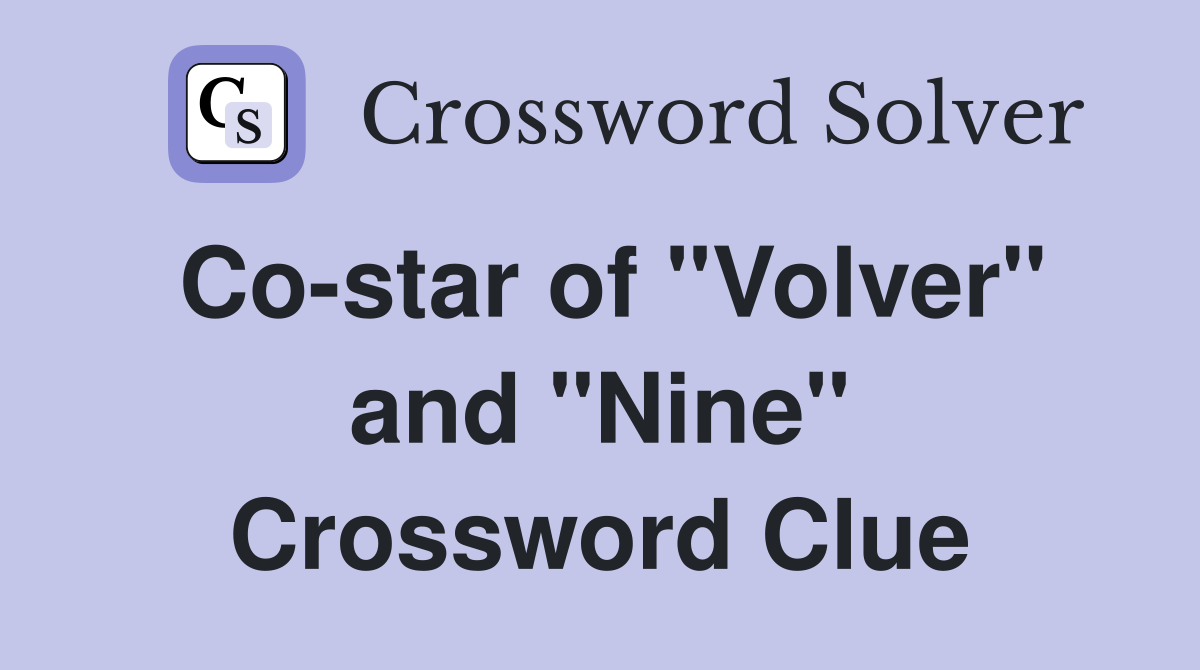 Co-star of "Volver" and "Nine" Crossword Clue