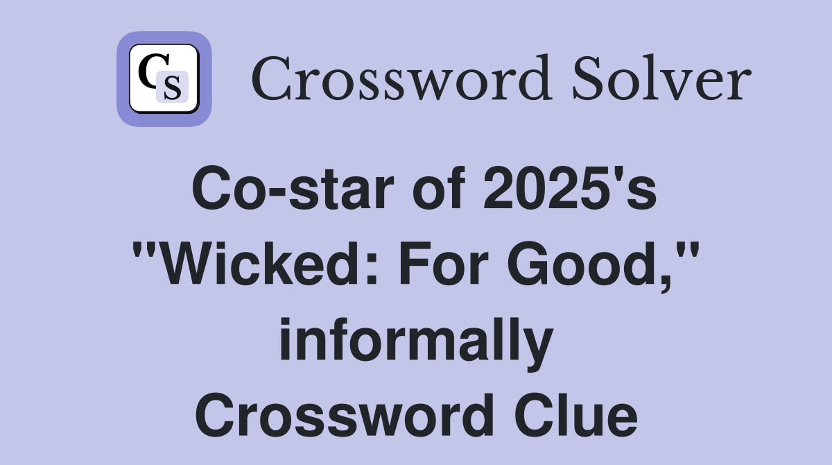 Co-star of 2025's "Wicked: For Good," informally Crossword Clue