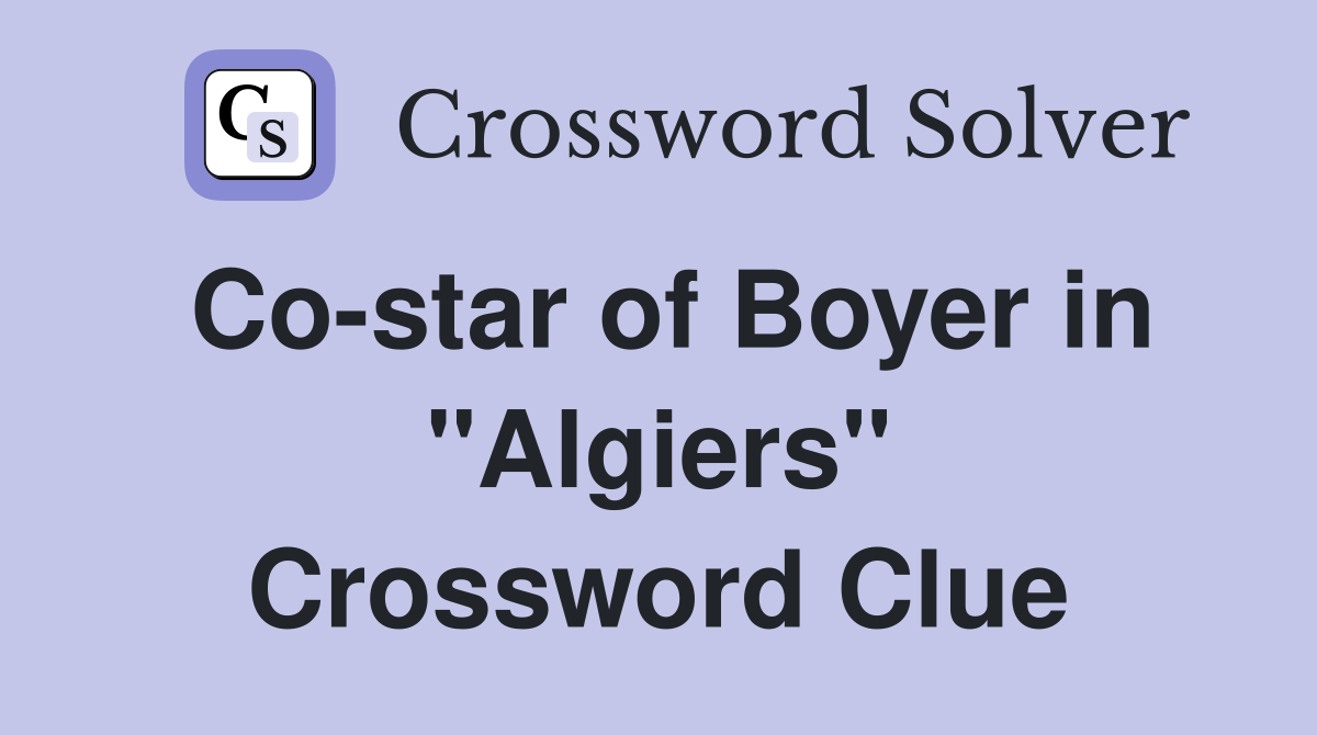 Co-star of Boyer in "Algiers" Crossword Clue