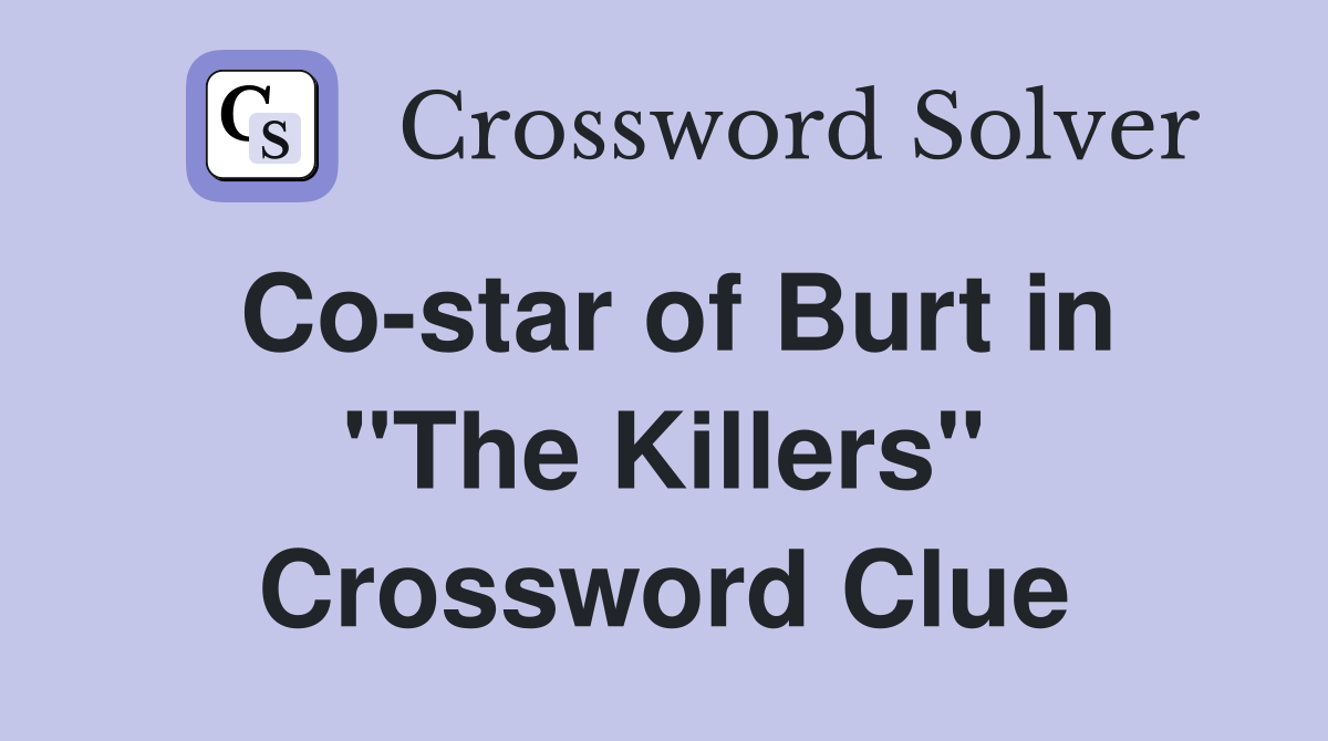 Co-star of Burt in "The Killers" Crossword Clue