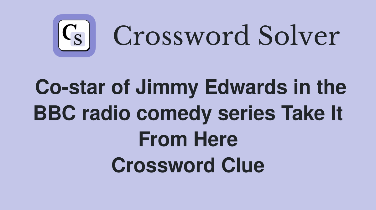Co-star of Jimmy Edwards in the BBC radio comedy series Take It From Here Crossword Clue
