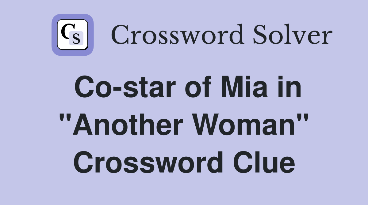 Co-star of Mia in "Another Woman" Crossword Clue