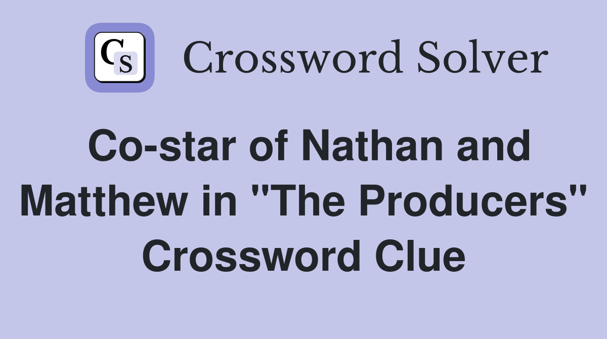 Co-star of Nathan and Matthew in "The Producers" Crossword Clue