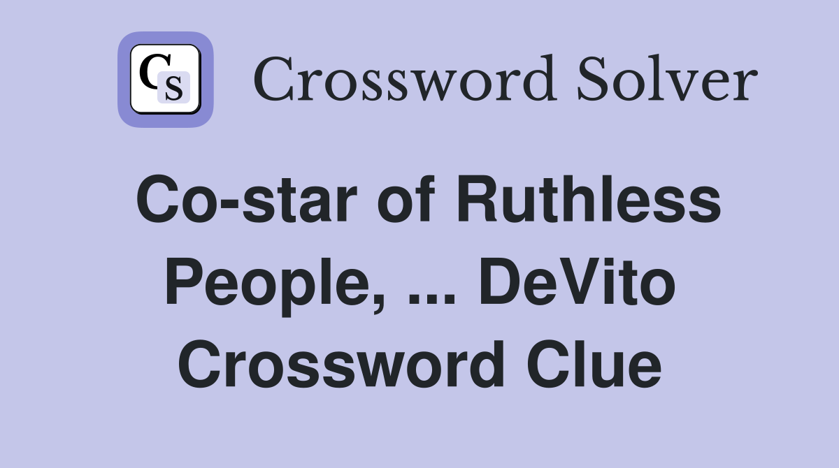 Co-star of Ruthless People, ... DeVito Crossword Clue