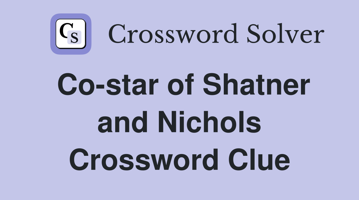 Co-star of Shatner and Nichols Crossword Clue