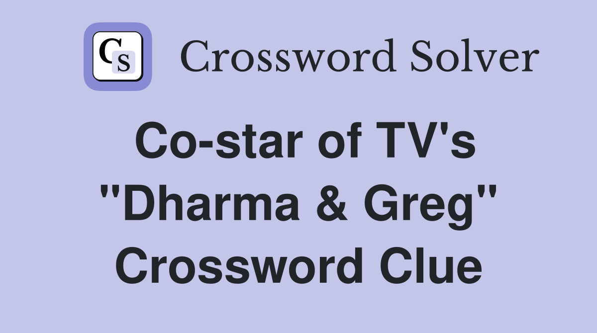 Co-star of TV's "Dharma & Greg" Crossword Clue