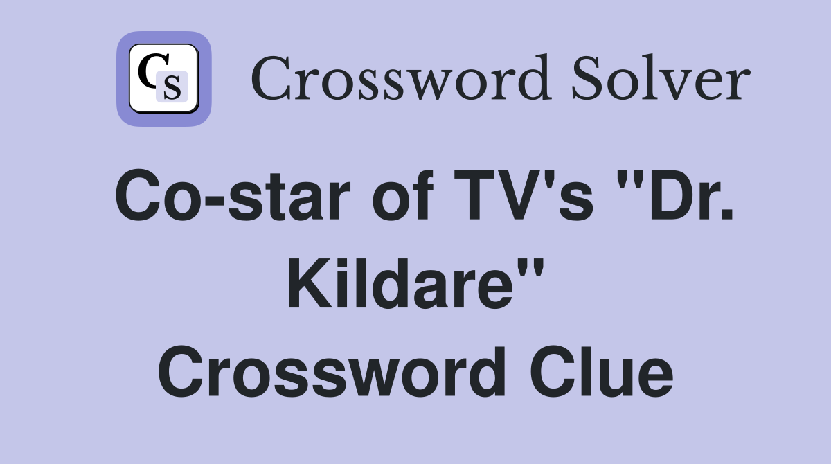 Co-star of TV's "Dr. Kildare" Crossword Clue
