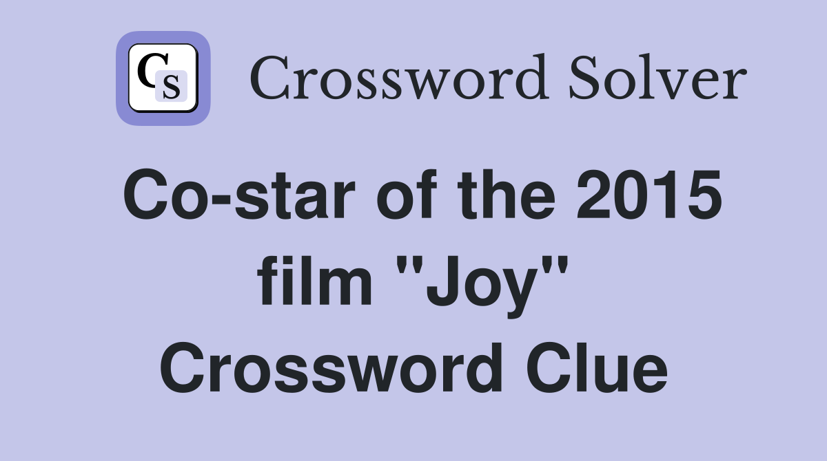Co-star of the 2015 film "Joy" Crossword Clue