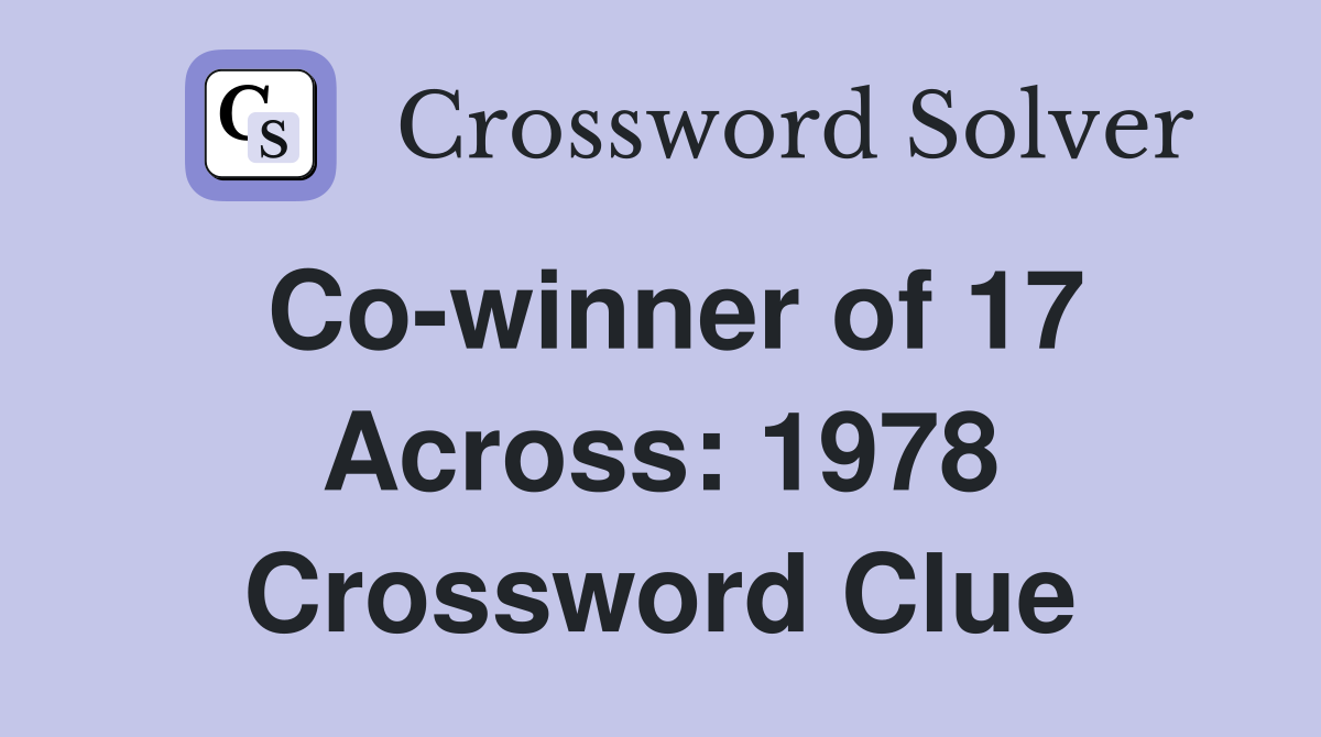 Co-winner of 17 Across: 1978 Crossword Clue
