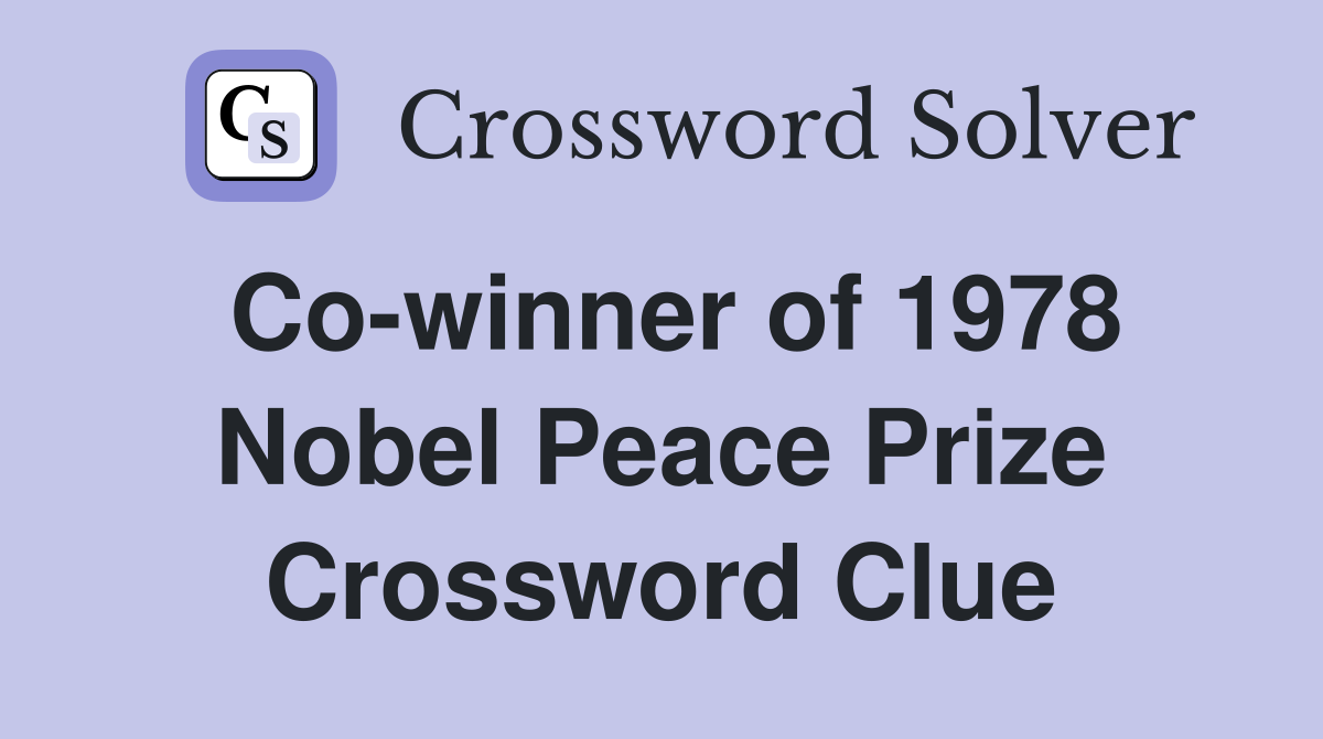 Co-winner of 1978 Nobel Peace Prize Crossword Clue