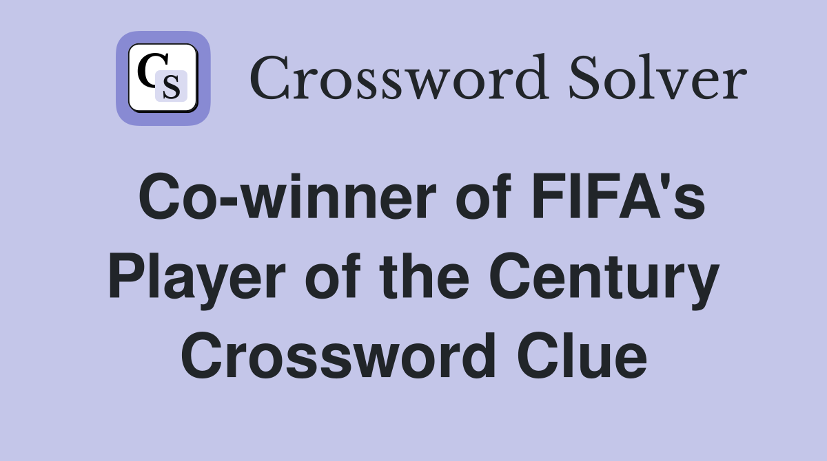 Co-winner of FIFA's Player of the Century Crossword Clue