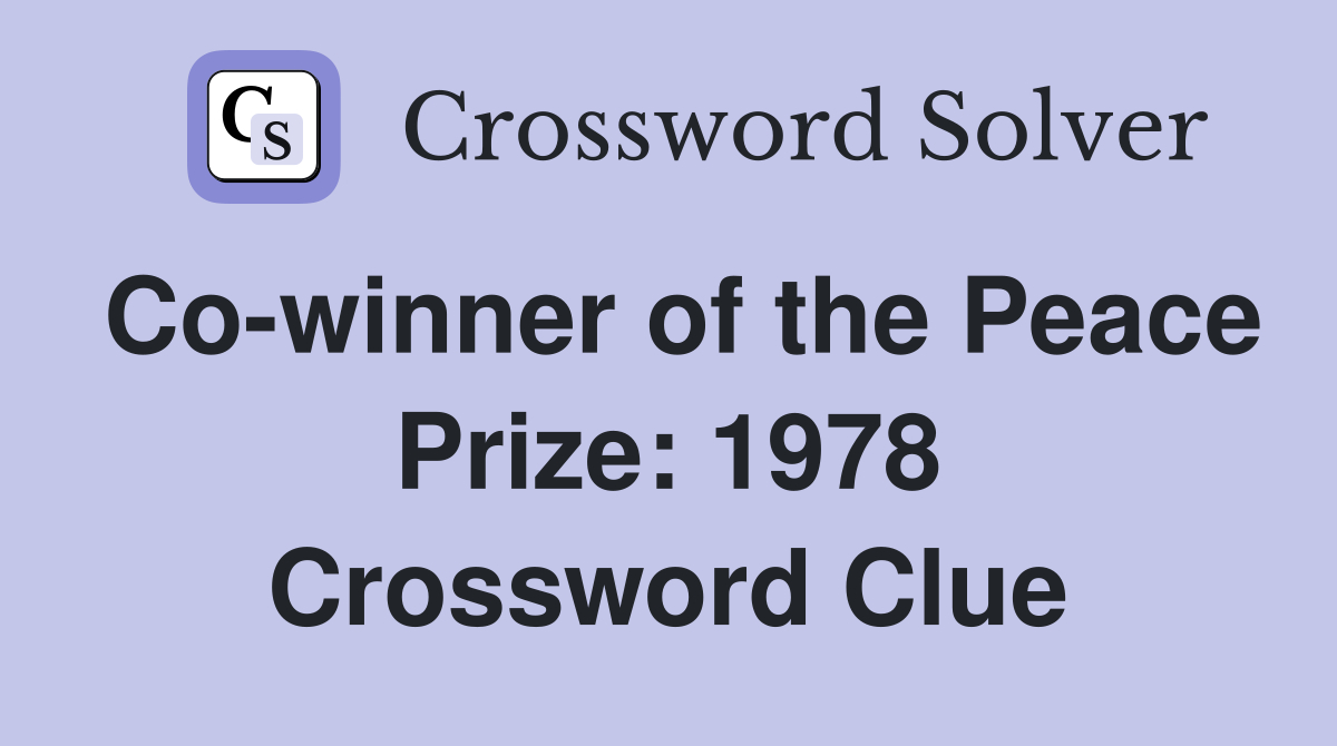 Co-winner of the Peace Prize: 1978 Crossword Clue