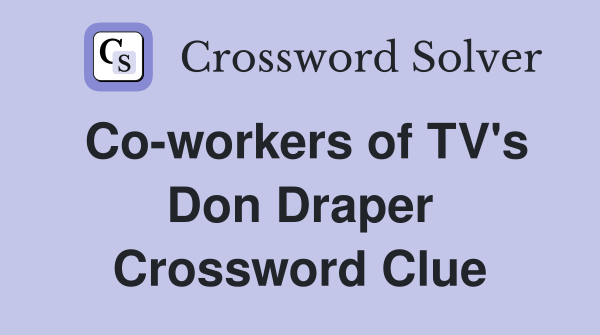 Co-workers of TV's Don Draper Crossword Clue