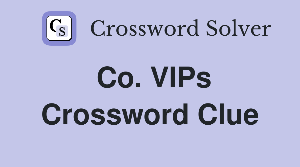 Co. VIPs Crossword Clue