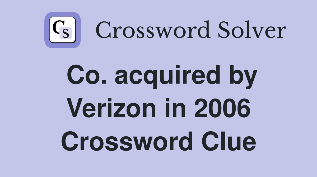 Co. acquired by Verizon in 2006 Crossword Clue