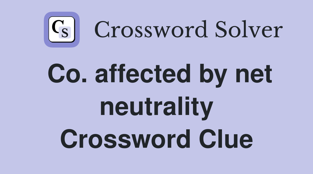 Co. affected by net neutrality Crossword Clue