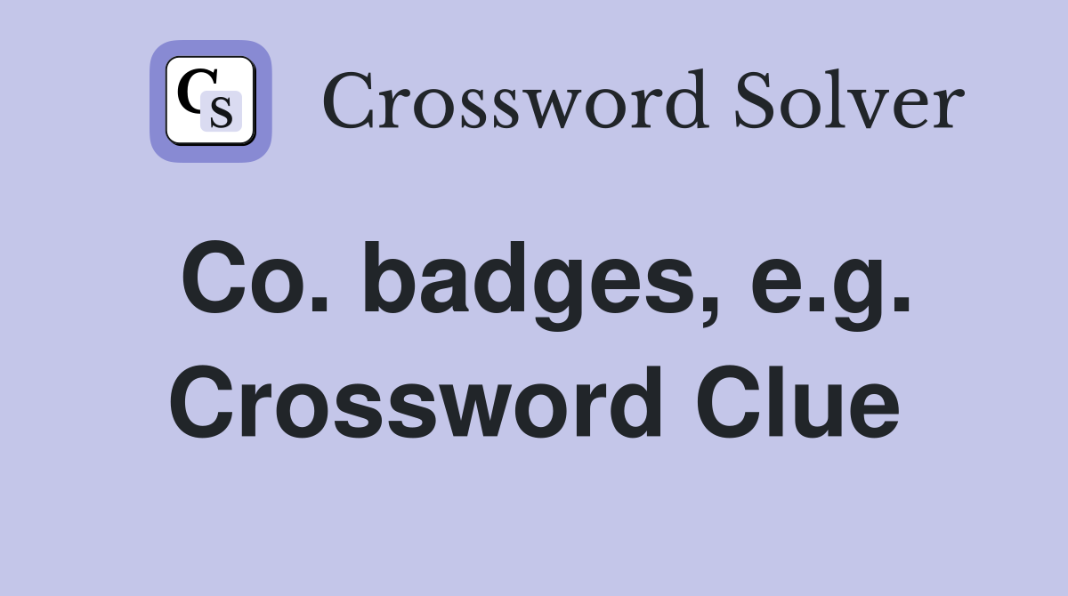 Co. badges, e.g. Crossword Clue
