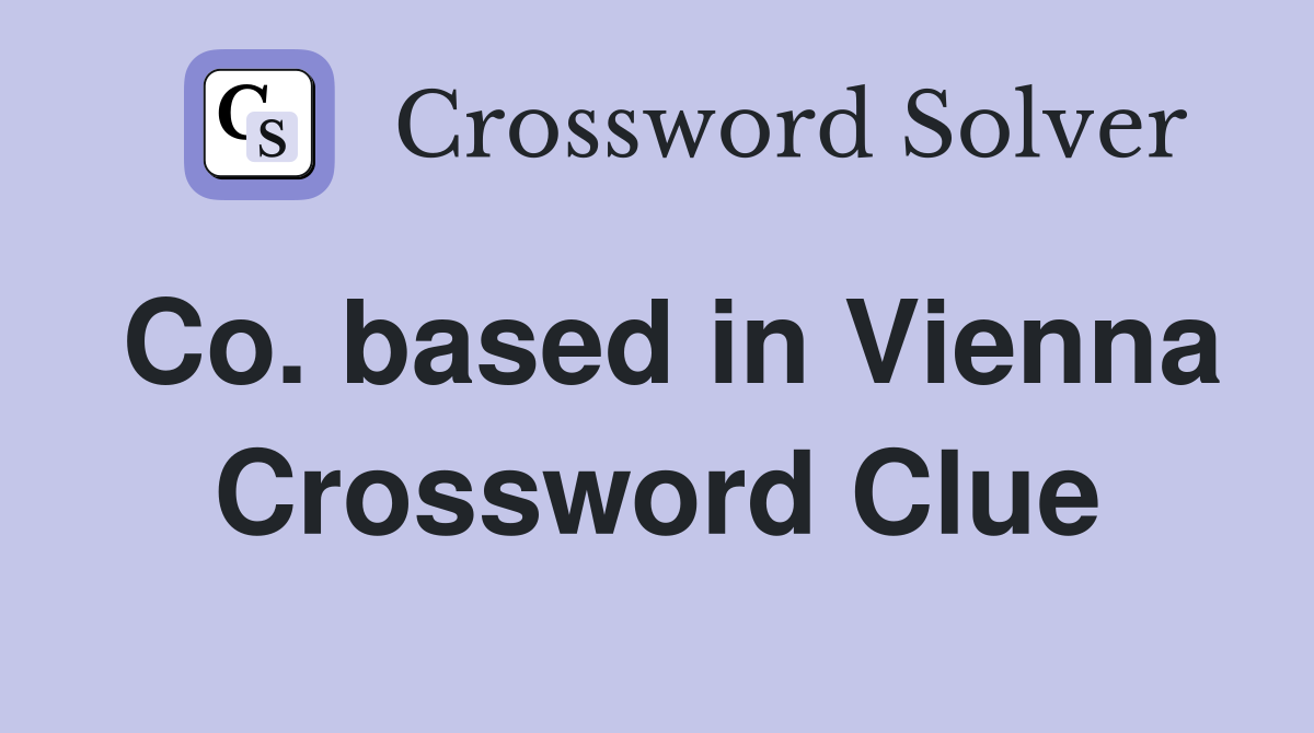 Co. based in Vienna Crossword Clue