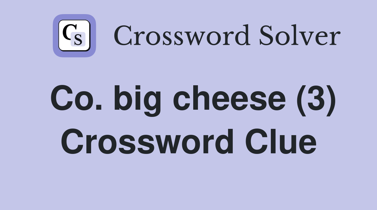 Co. big cheese (3) Crossword Clue