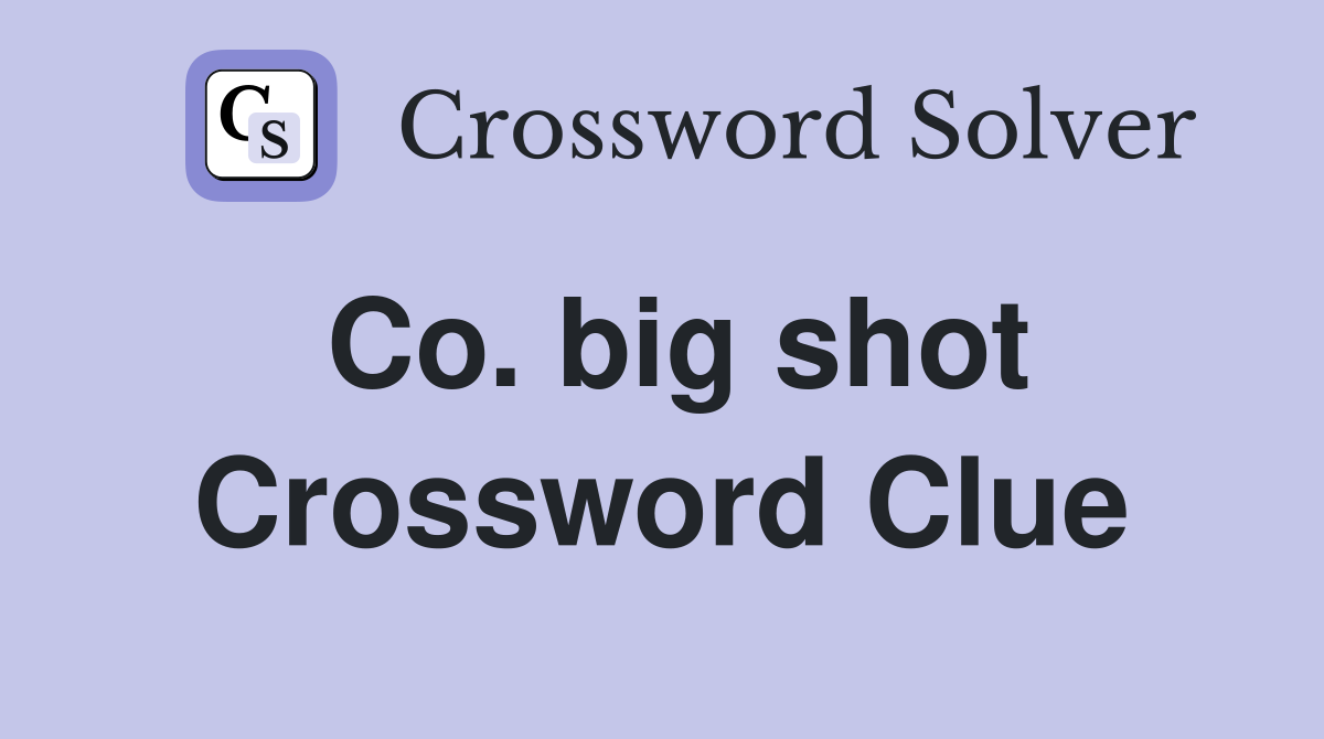 Co. big shot Crossword Clue
