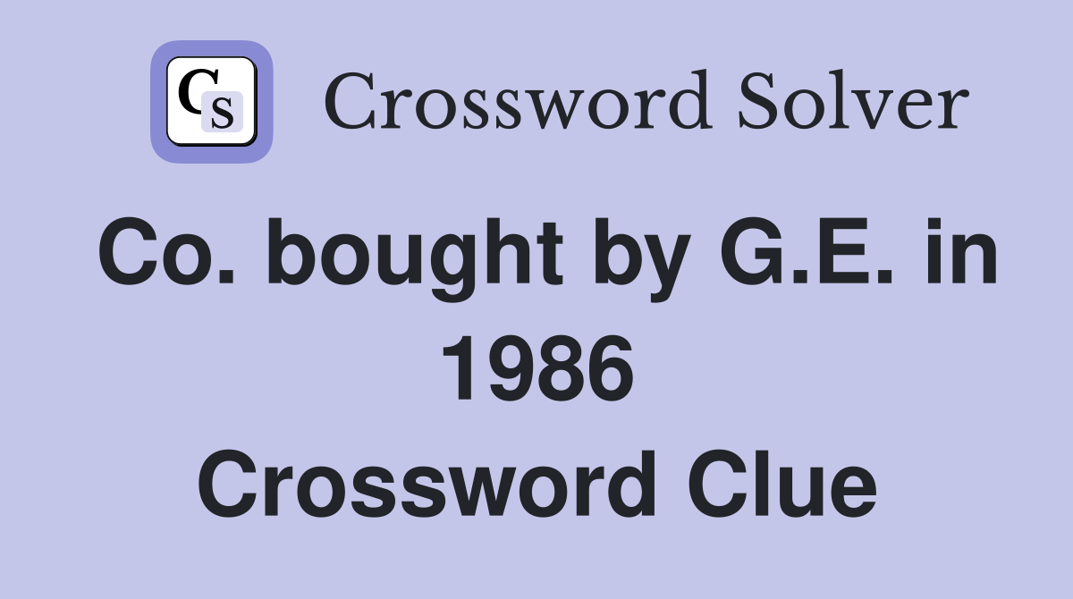 Co. bought by G.E. in 1986 Crossword Clue