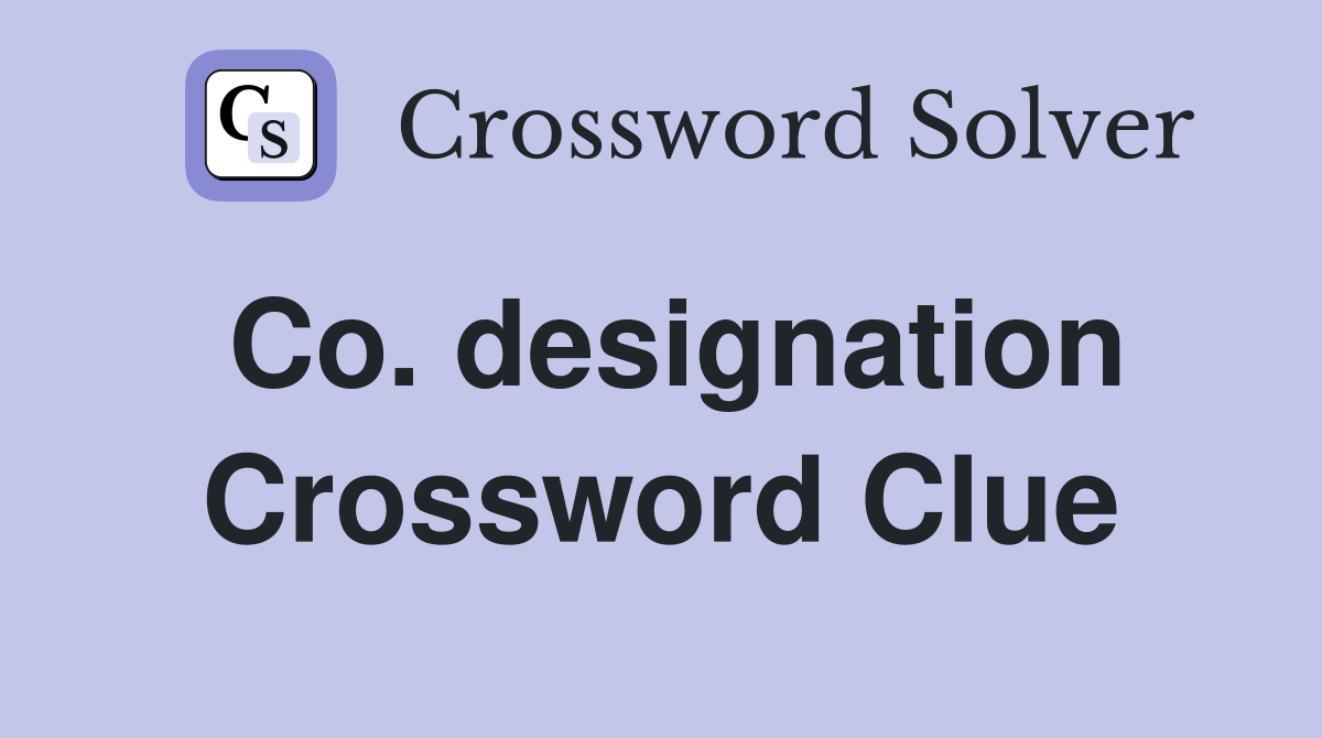 Co. designation Crossword Clue