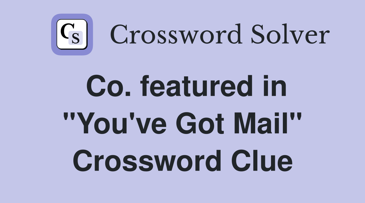 Co. featured in "You've Got Mail" Crossword Clue