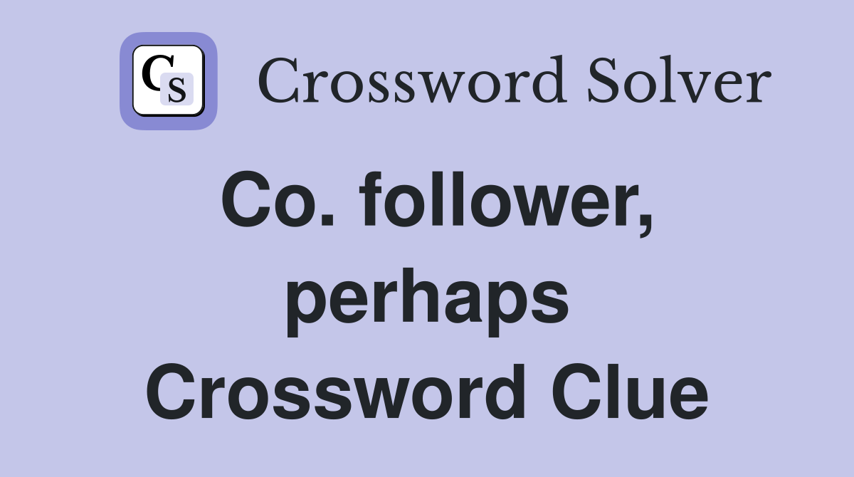 Co. follower, perhaps Crossword Clue