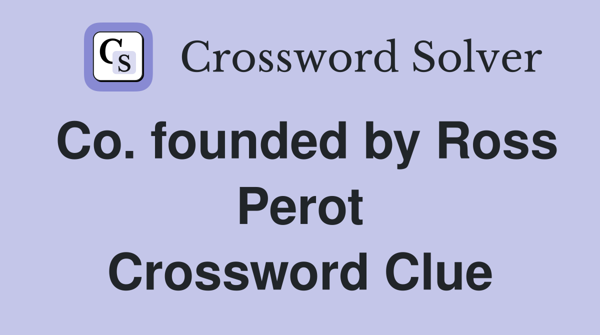 Co. founded by Ross Perot Crossword Clue