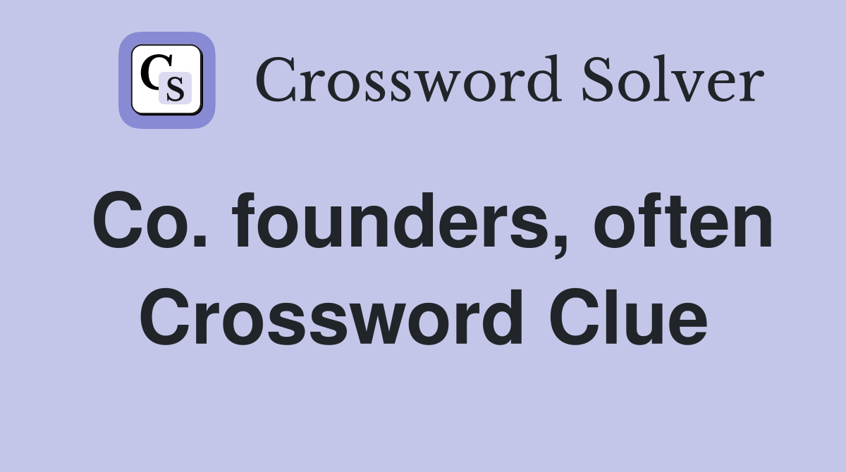 Co. founders, often Crossword Clue