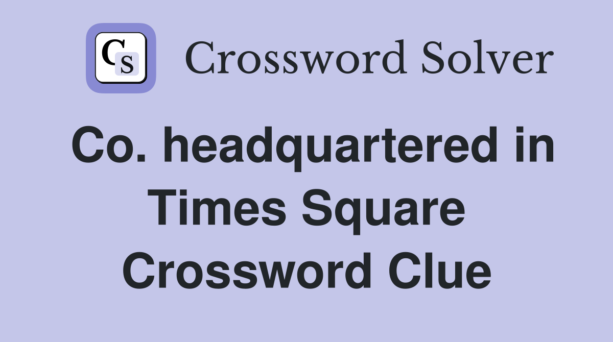 Co. headquartered in Times Square Crossword Clue