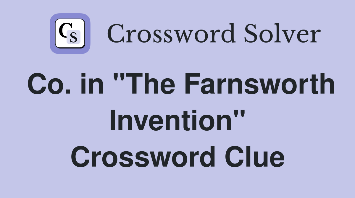 Co. in "The Farnsworth Invention" Crossword Clue
