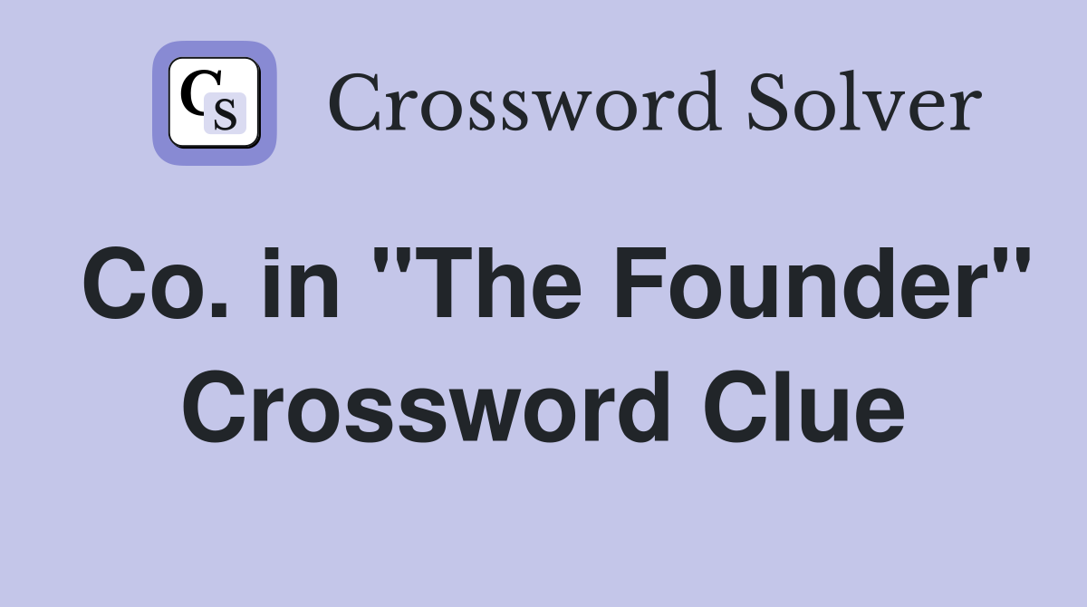 Co. in "The Founder" Crossword Clue