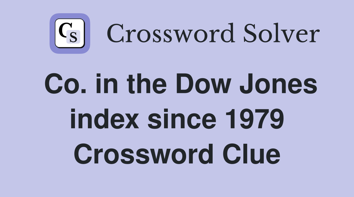 Co. in the Dow Jones index since 1979 Crossword Clue