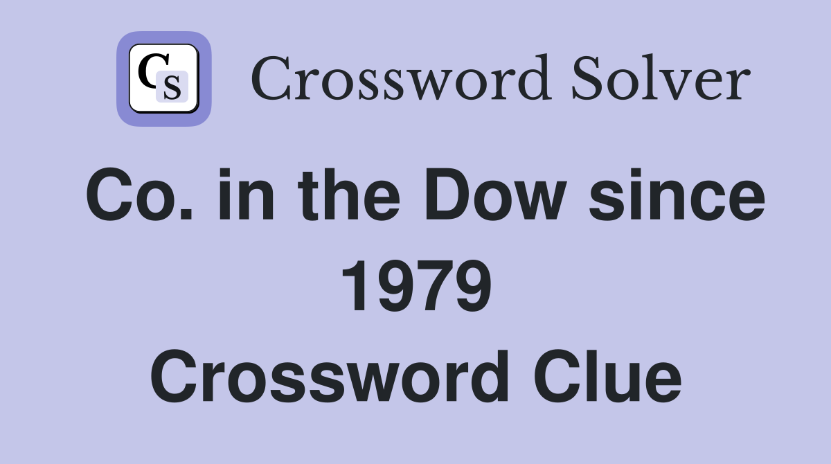 Co. in the Dow since 1979 Crossword Clue