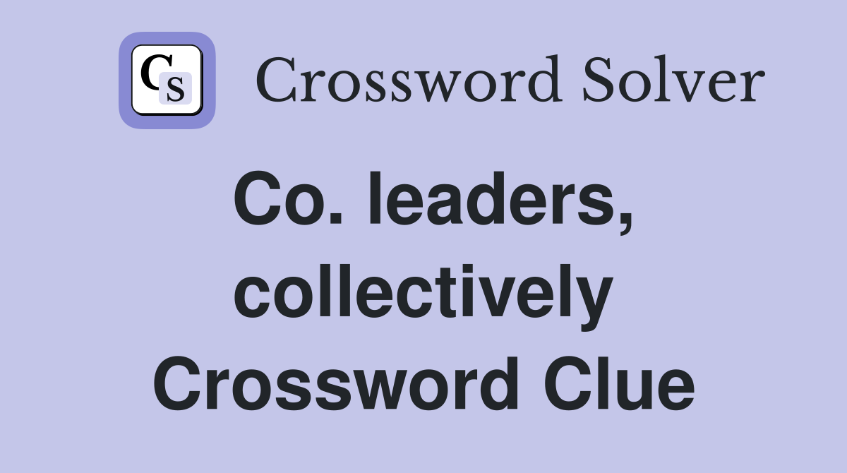Co. leaders, collectively Crossword Clue