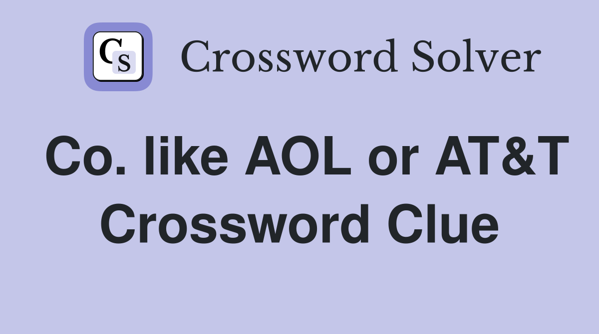 Co. like AOL or AT&T Crossword Clue