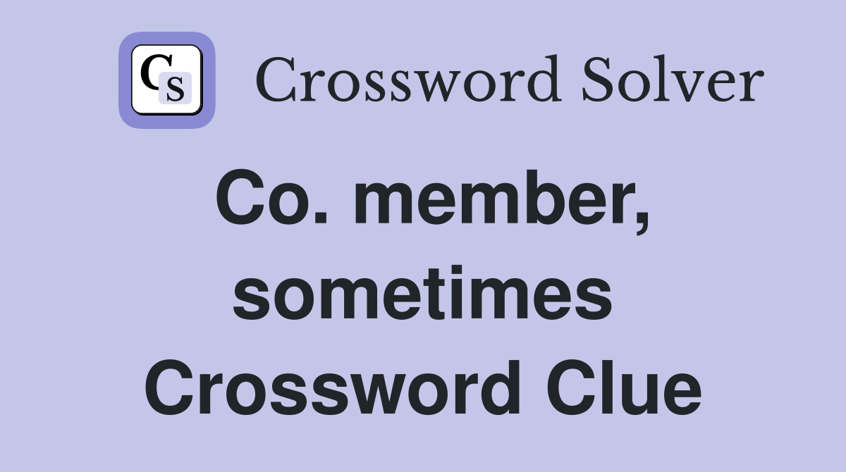 Co. member, sometimes Crossword Clue