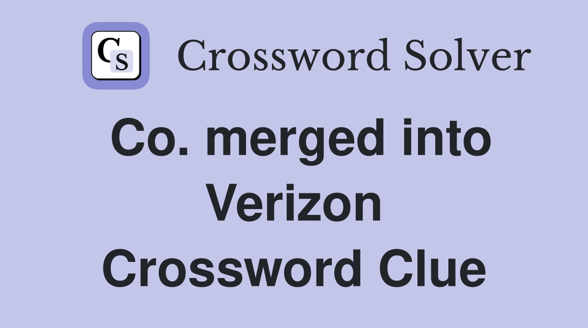 Co. merged into Verizon Crossword Clue