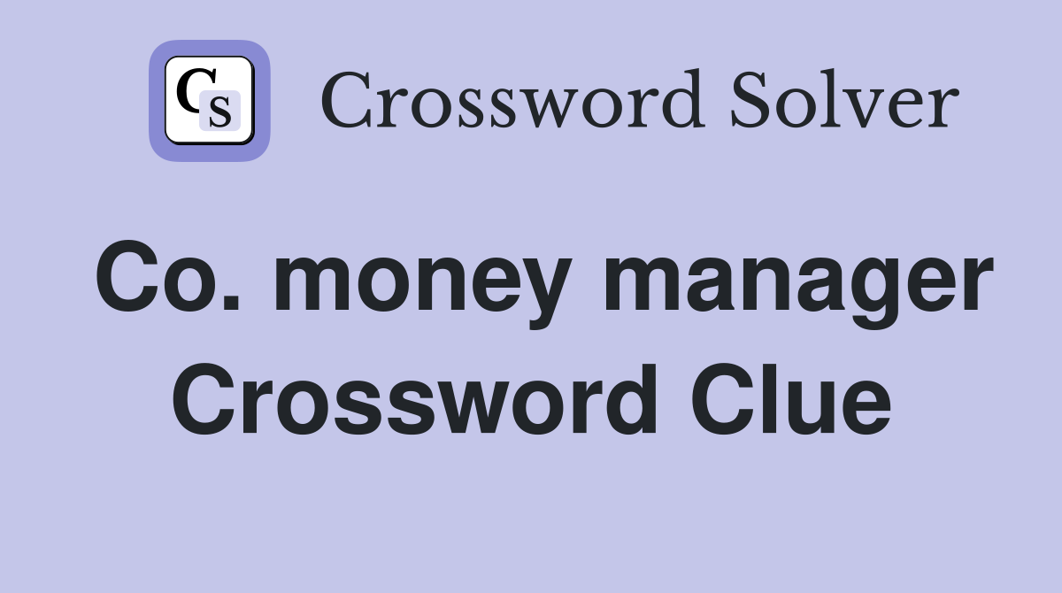 Co. money manager Crossword Clue