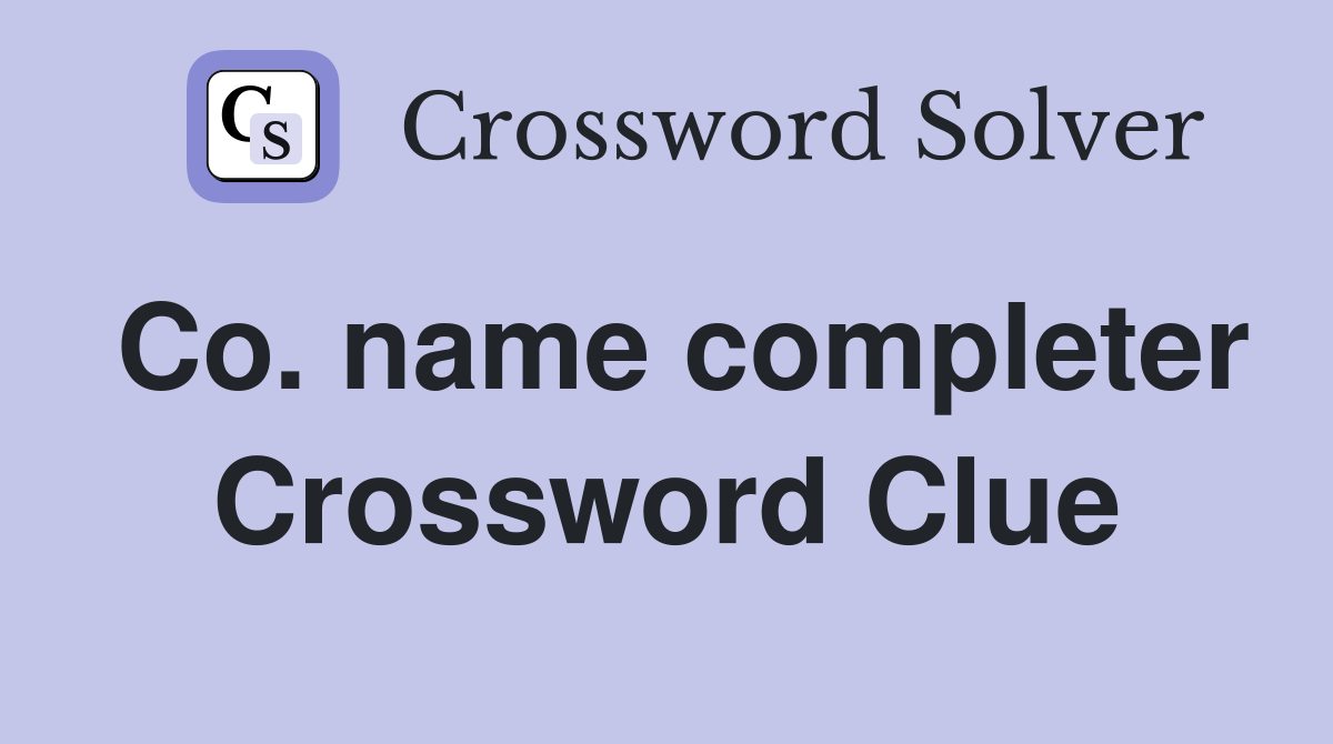 Co. name completer Crossword Clue