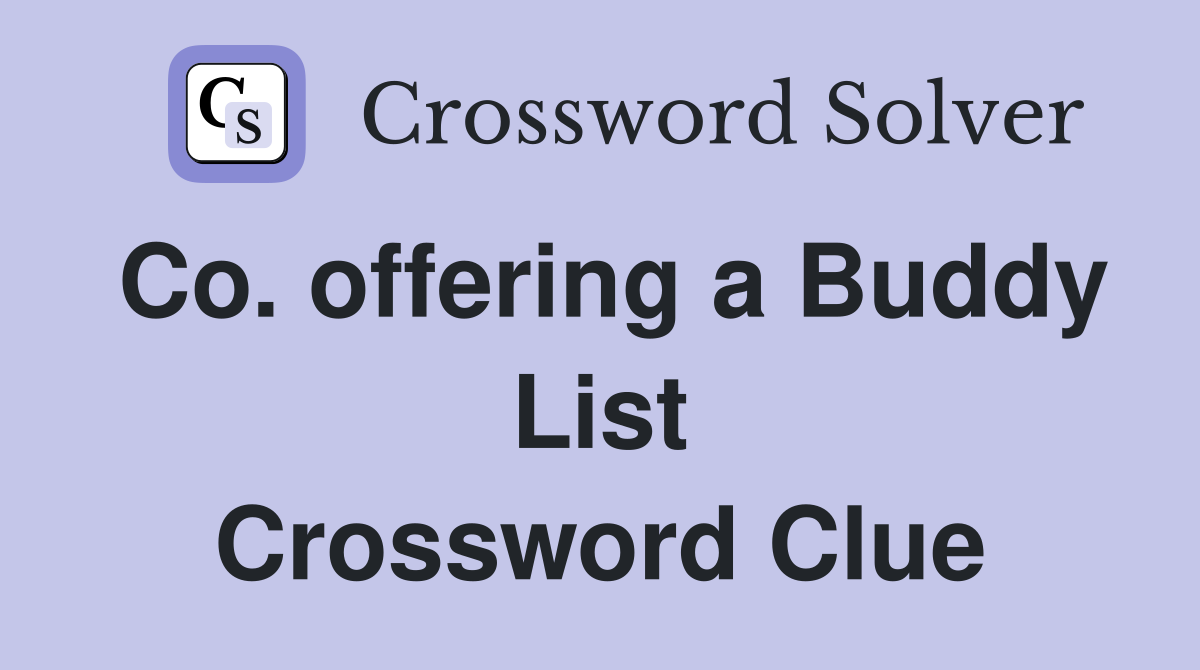 Co. offering a Buddy List Crossword Clue