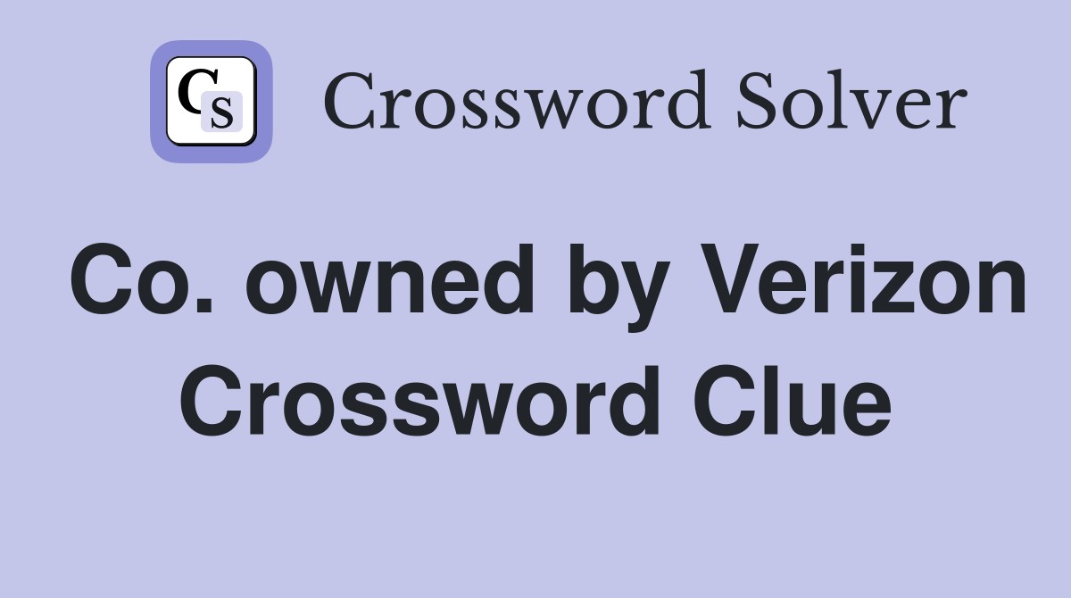 Co. owned by Verizon Crossword Clue