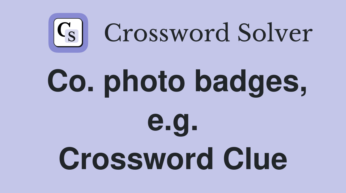 Co. photo badges, e.g. Crossword Clue