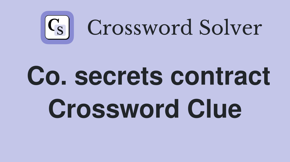 Co. secrets contract Crossword Clue