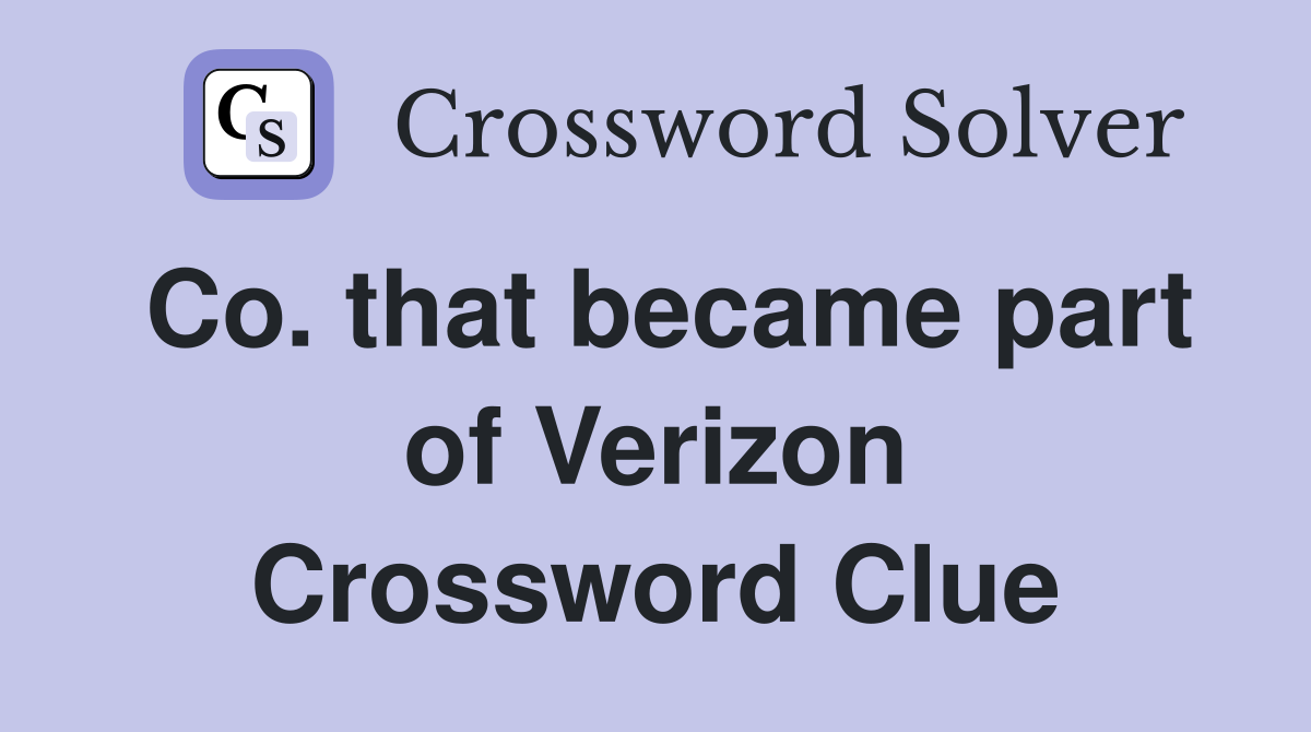 Co. that became part of Verizon Crossword Clue